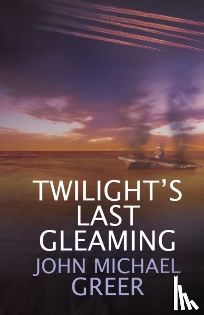 Greer, John Michael - Twilight's Last Gleaming