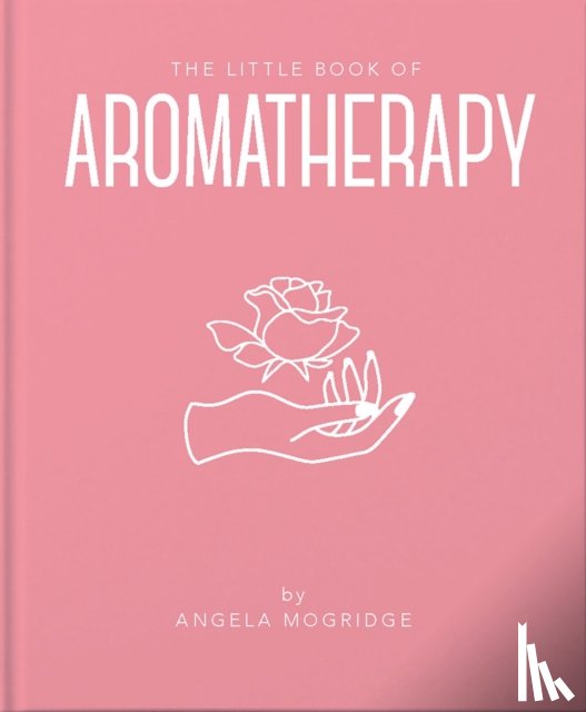 Mogridge, Angela - The Little Book of Aromatherapy