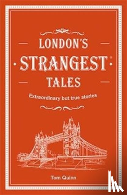 Quinn, Tom - London's Strangest Tales