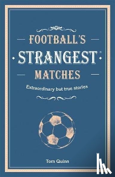 Ward, Andrew - Football’s Strangest Matches