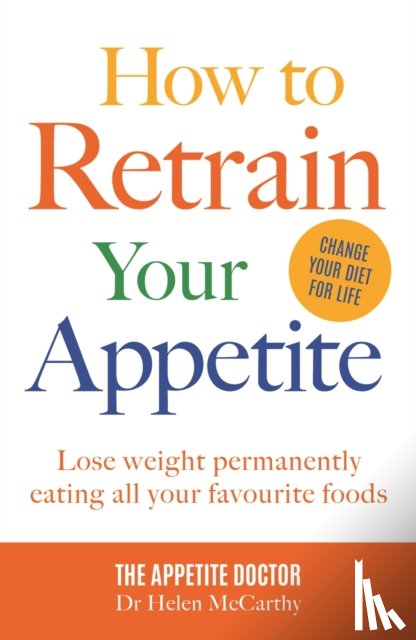 McCarthy, Dr. Dr Helen - How to Retrain Your Appetite