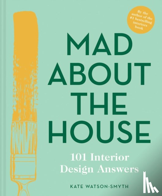 Watson-Smyth, Kate - Mad About the House: 101 Interior Design Answers