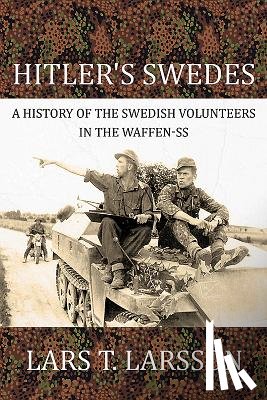 Larsson, Lars T. - Hitler's Swedes