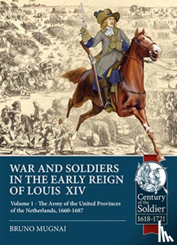 Mugnai, Bruno - Wars and Soldiers in the Early Reign of Louis XIV