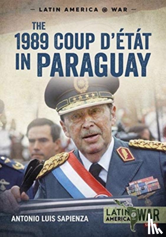 Sapienza, Antonio Luis - The 1989 Coup d'Etat in Paraguay