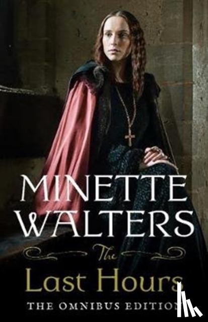 Walters, Minette - The Last Hours: The Complete Omnibus Edition