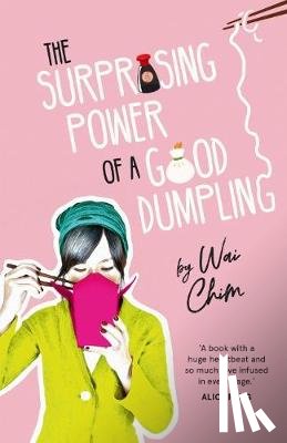 Chim, Wai - The Surprising Power of a Good Dumpling