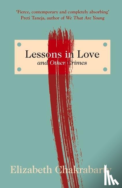 Chakrabarty, Elizabeth (Author) - Lessons in Love and Other Crimes