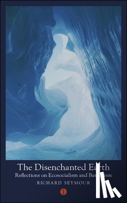 Seymour, Richard (Author) - The Disenchanted Earth