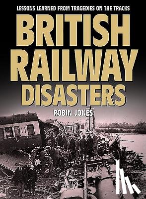 Jones, Robin - British Railway Disasters