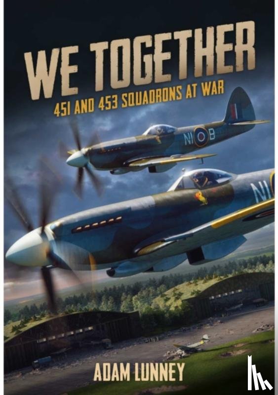 Lunney, Adam - We Together: 451 and 453 Squadrons