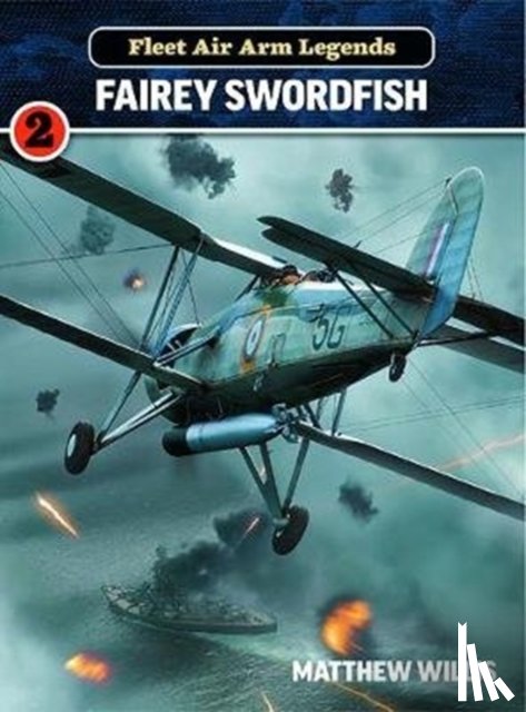 Willis, Mathew - Fleet Air Arm Legends: Fairey Swordfish