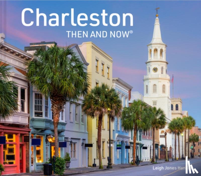 Jones Handal, Leigh - Charleston Then and Now