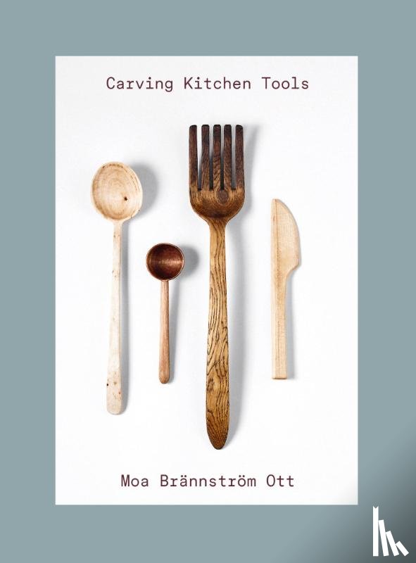 Brannstrom Ott, Moa - Carving Kitchen Tools