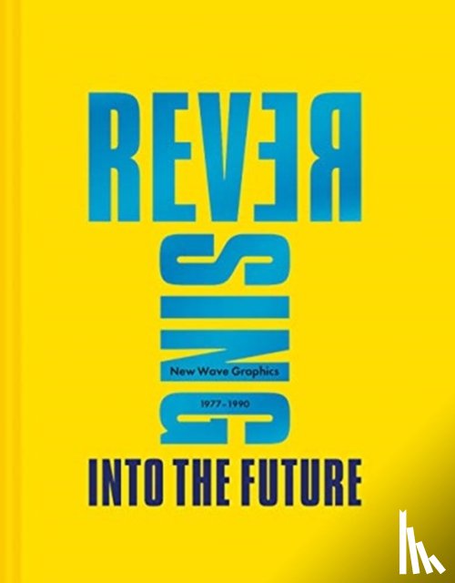 Krivine, Andrew - Reversing Into The Future: New Wave Graphics 1977–1990
