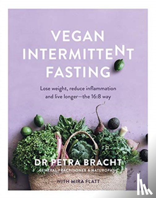 Bracht, Dr Petra, Flatt, Mira - Vegan Intermittent Fasting