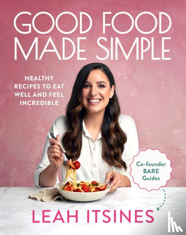 Itsines, Leah - Good Food Made Simple