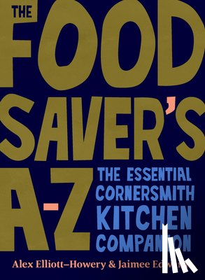 Elliott-Howery, Alex, Edwards, Jaimee - The Food Saver's A-Z