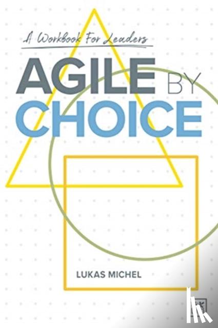 Michel, Lukas - Agile by Choice