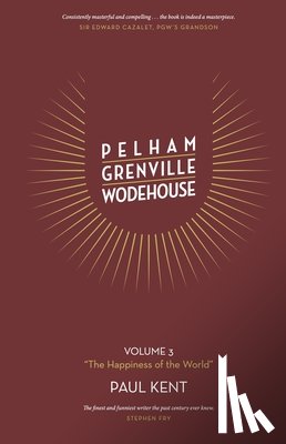 Kent, Paul - Pelham Grenville Wodehouse Volume 3 "The Happiness of the World"