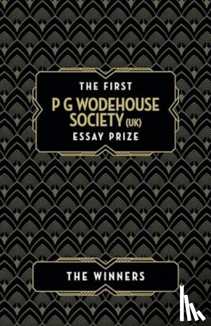 Butler-Gallie, Fergus, Sanchez O'Brien, Anna, McDowell, Dorothy, Polasek, Ashley D. - The First P G Wodehouse Society (UK) Essay Prize