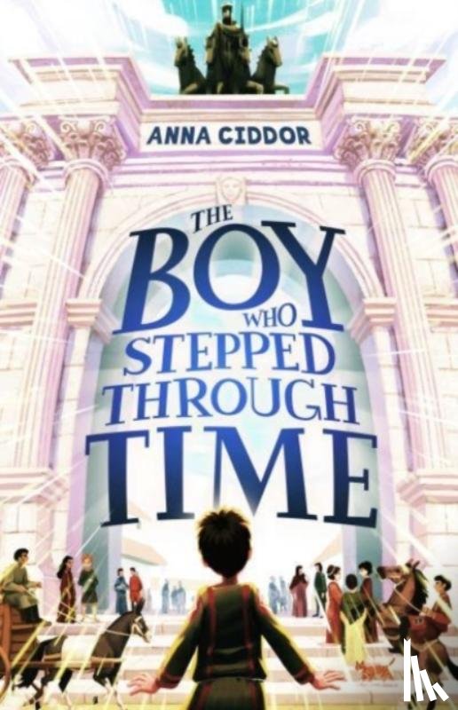 Ciddor, Anna - The Boy Who Stepped Through Time