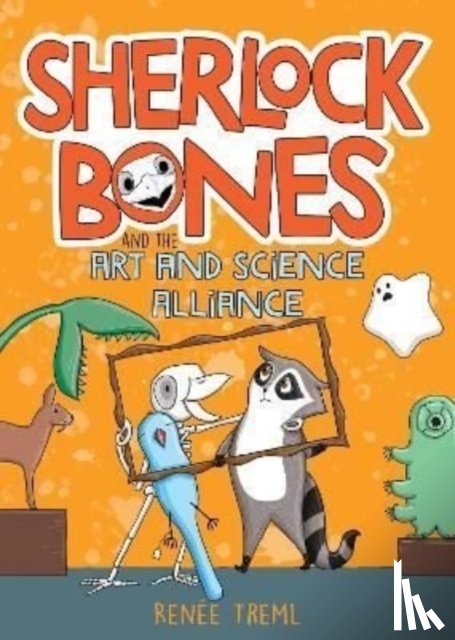 Treml, Renee - Sherlock Bones and the Art and Science Alliance