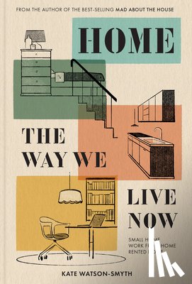 Watson-Smyth, Kate - Home: The Way We Live Now