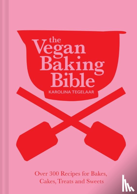 Tegelaar, Karolina - The Vegan Baking Bible
