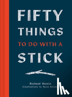 Skrein, Richard - Fifty Things to Do with a Stick