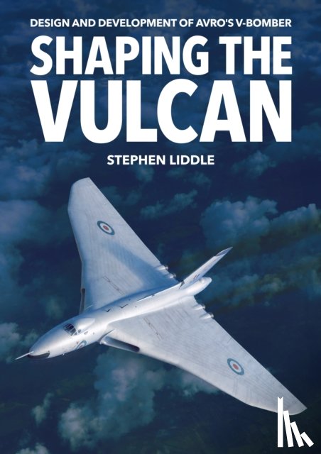 Liddle, Stephen - Shaping the Vulcan