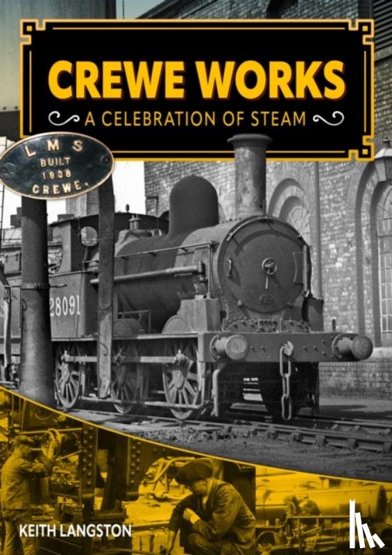 Langston, Keith - Crewe Works - A Celebration of Steam
