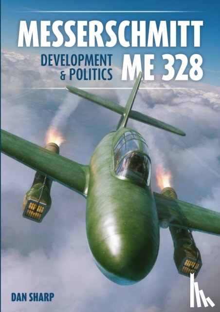 Sharp, Dan - Messerschmitt Me 328 Development & Politics