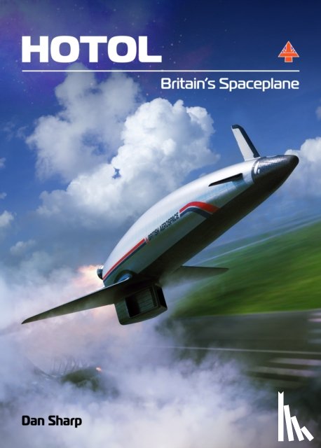 Sharp, Dan - HOTOL: Britain's Spaceplane