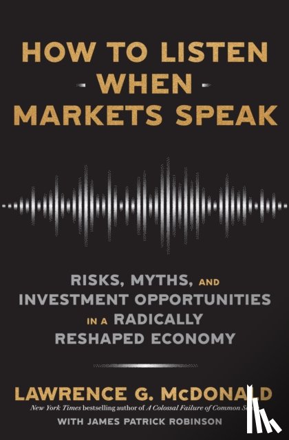McDonald, Lawrence, Robinson, James - How to Listen When Markets Speak