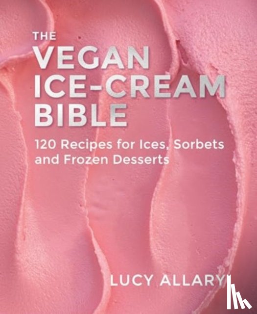 Allary, Lucy - The Vegan Ice Cream Bible