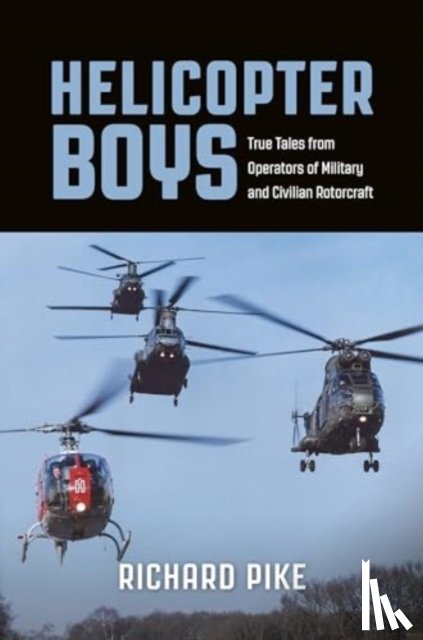 Pike, Richard - Helicopter Boys