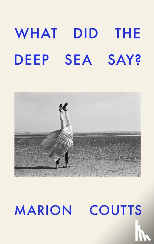 Coutts, Marion - What Did the Deep Sea Say?