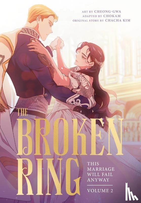 KIM, CHACHA - The Broken Ring: This Marriage Will Fail Anyway, Volume 2