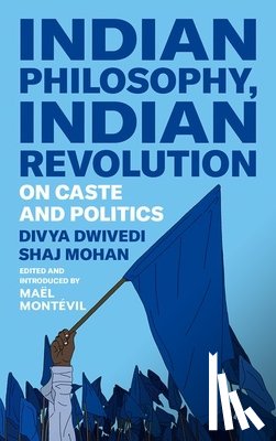 Dwivedi, Divya, Mohan, Shaj - Indian Philosophy, Indian Revolution