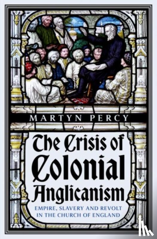 Percy, Martyn - The Crisis of Colonial Anglicanism