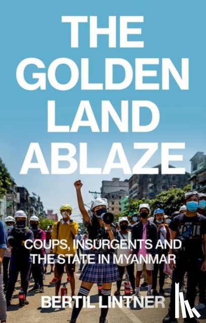 Lintner, Bertil - The Golden Land Ablaze