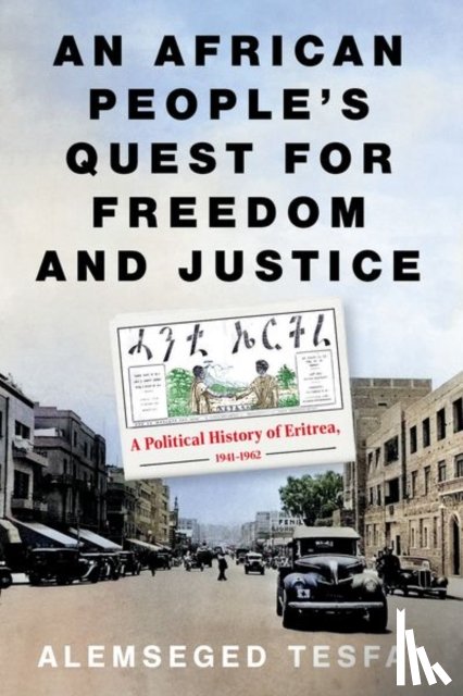 Tesfai, Alemseged - An African People’s Quest for Freedom and Justice
