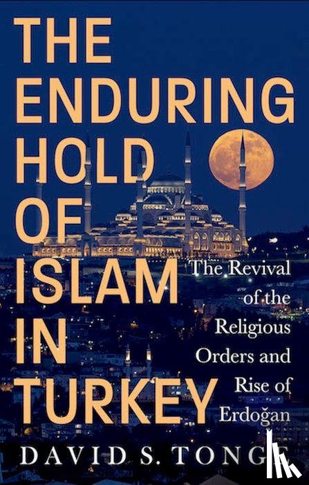 Tonge, David S. - The Enduring Hold of Islam in Turkey