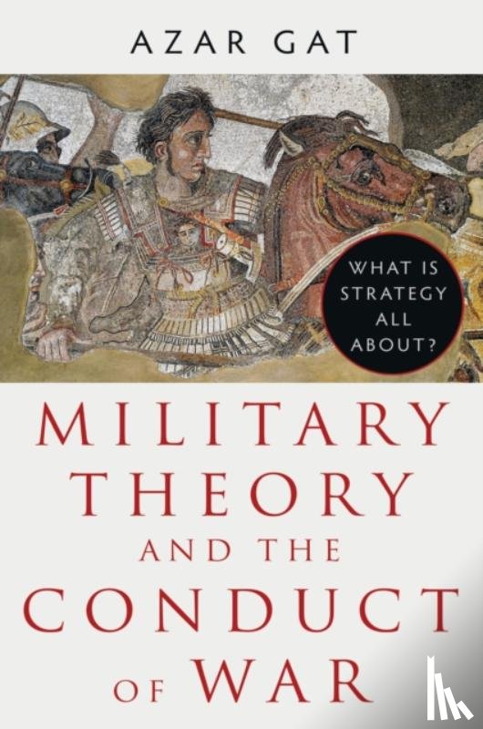 Gat, Azar - Military Theory and the Conduct of War