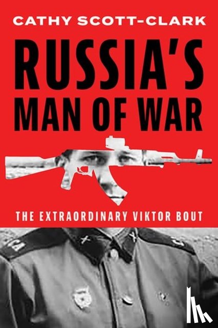 Scott-Clark, Cathy - Russia’s Man of War