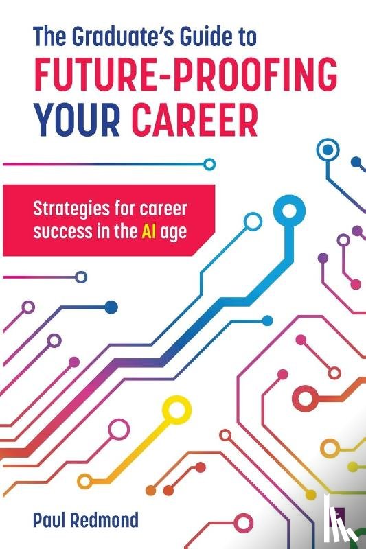 Redmond, Paul - The Graduate's Guide to Future-Proofing your Career