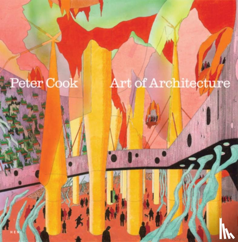 Cook, Sir Peter, Obrist, Hans Ulrich (Artistic Director - Peter Cook: Art of Architecture