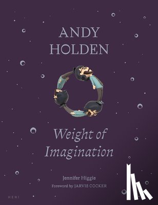 Higgie, Jennifer - ANDY HOLDEN: Weight of Imagination
