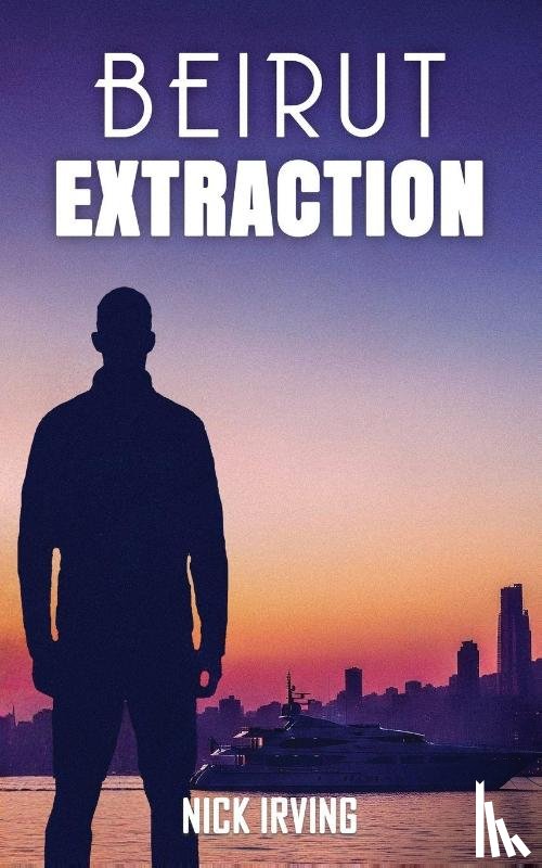 Irving, Nick - Beirut Extraction